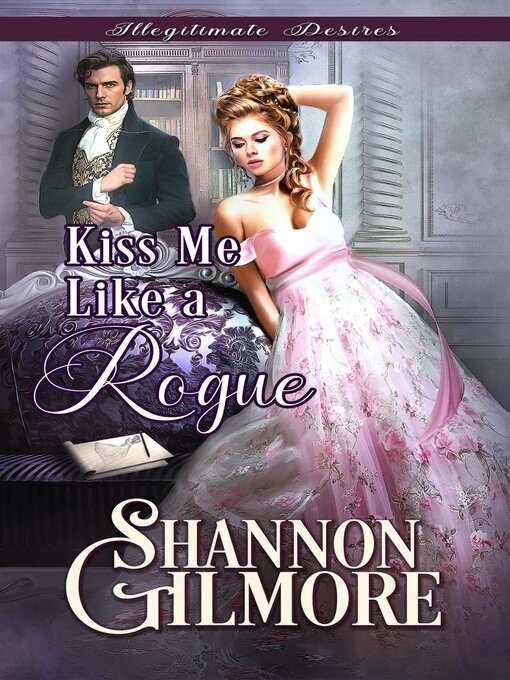 Title details for Kiss Me like a Rogue by Shannon Gilmore - Available